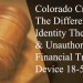 Colorado Criminal Law - The Difference Between Identity Theft 18-5-902 & Unauthorized Use Of A Financial Transaction Device 18-5-702